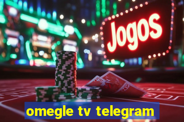 omegle tv telegram